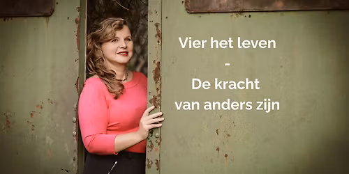 Vier het leven – De kracht van anders zijn — lezing in Gelderland