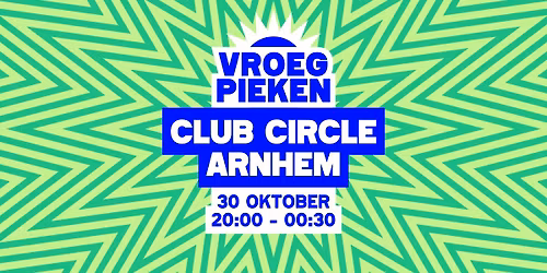 Vroeg Pieken // Club Circle // Arnhem — Uitgaan in Gelderland